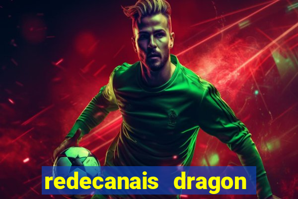 redecanais dragon ball z